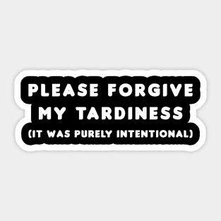 Please forgive my tardiness Sticker